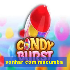 sonhar com macumba