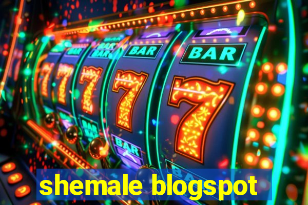 shemale blogspot