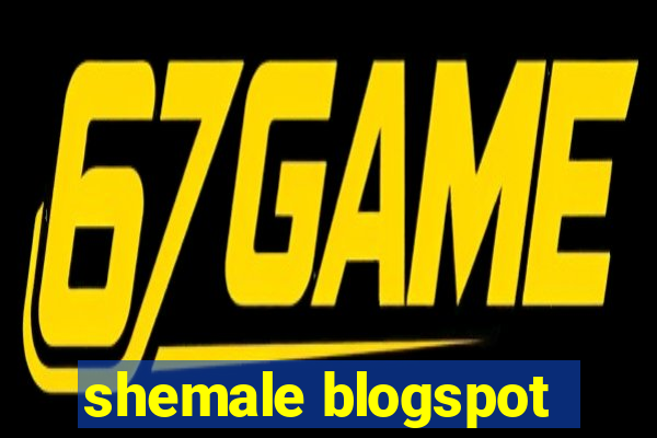 shemale blogspot