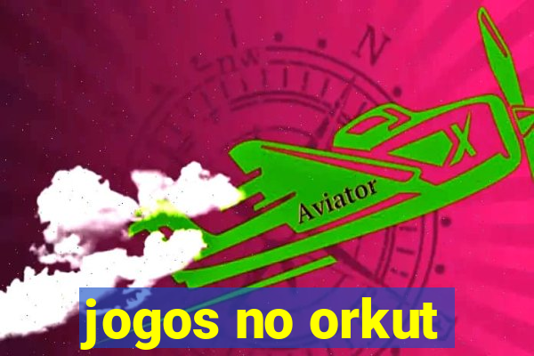 jogos no orkut