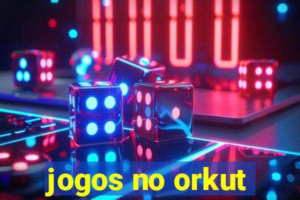 jogos no orkut