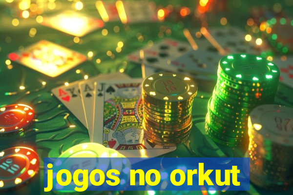 jogos no orkut