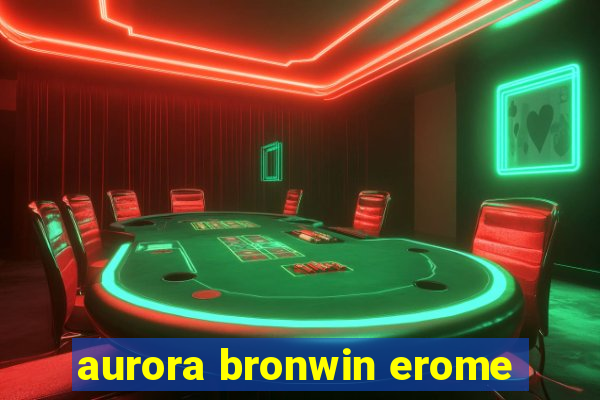 aurora bronwin erome