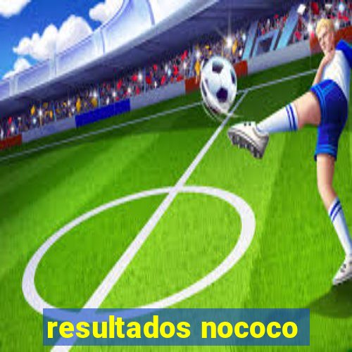 resultados nococo