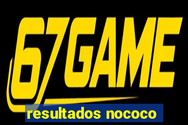 resultados nococo
