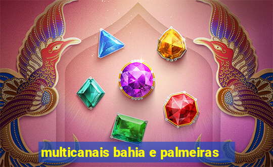 multicanais bahia e palmeiras