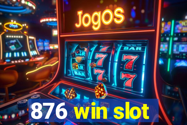 876 win slot