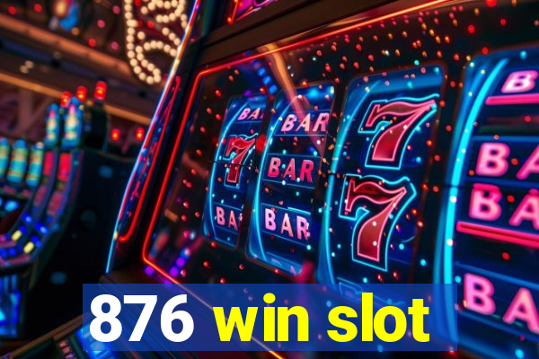 876 win slot
