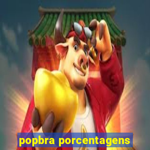 popbra porcentagens