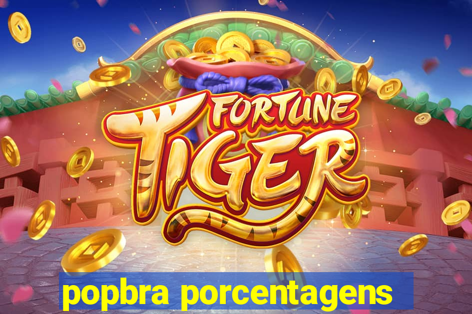 popbra porcentagens