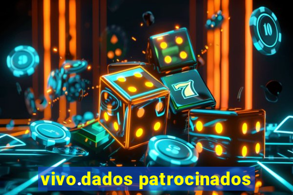 vivo.dados patrocinados