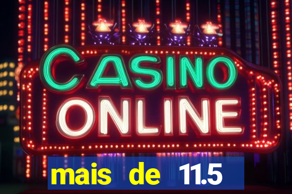 mais de 11.5 escanteios o que significa