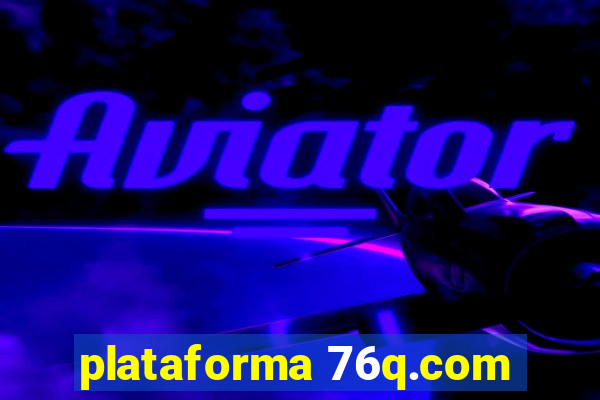 plataforma 76q.com
