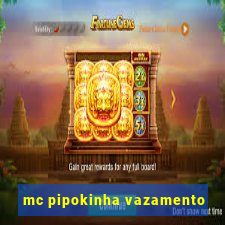 mc pipokinha vazamento