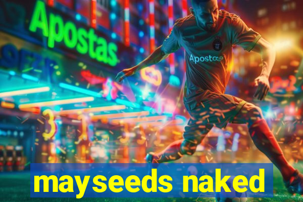 mayseeds naked