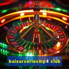 baixarseriesmp4 club