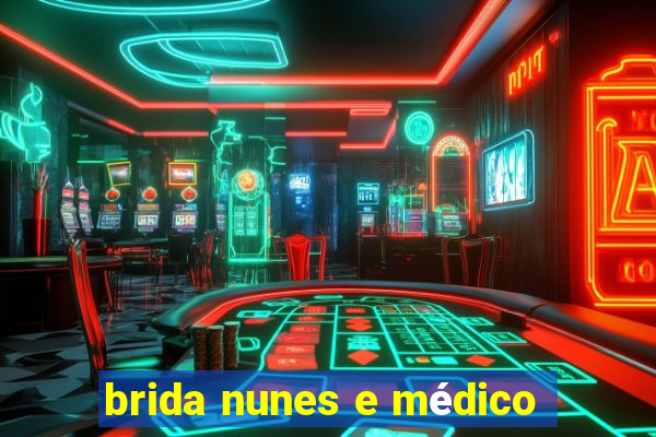 brida nunes e médico