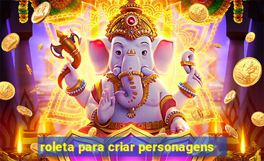 roleta para criar personagens