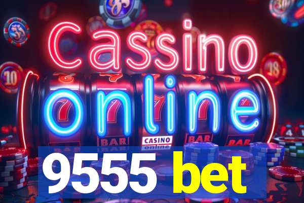 9555 bet