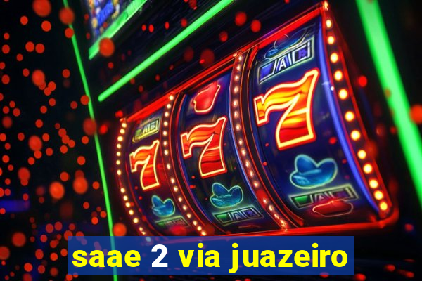 saae 2 via juazeiro