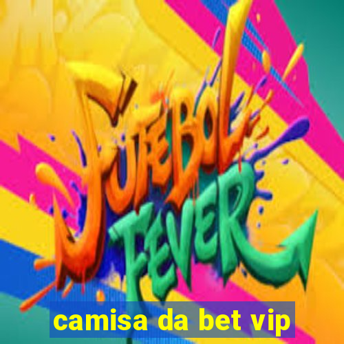 camisa da bet vip