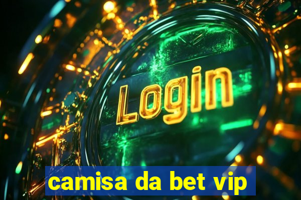 camisa da bet vip
