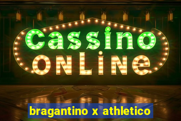 bragantino x athletico