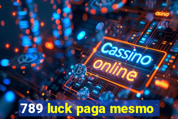 789 luck paga mesmo