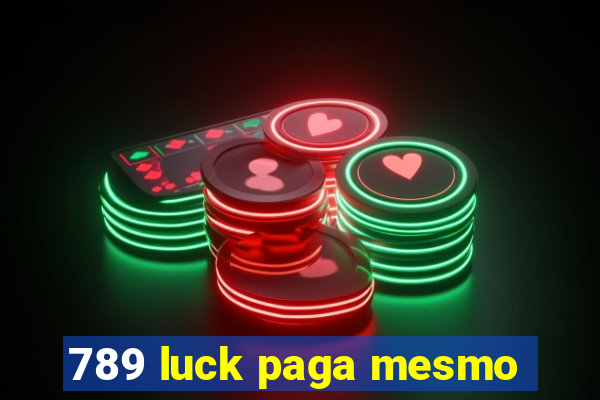 789 luck paga mesmo