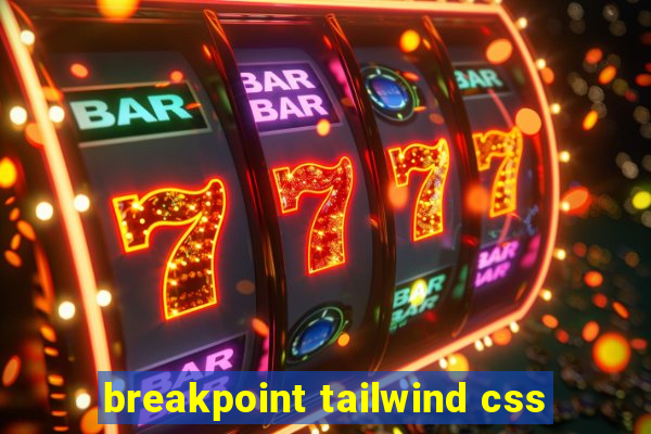 breakpoint tailwind css