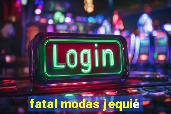 fatal modas jequié