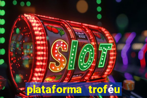 plataforma troféu bet é confiável