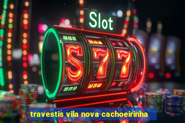 travestis vila nova cachoeirinha