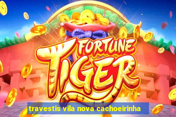 travestis vila nova cachoeirinha