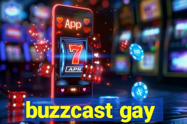 buzzcast gay