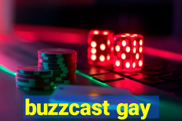 buzzcast gay