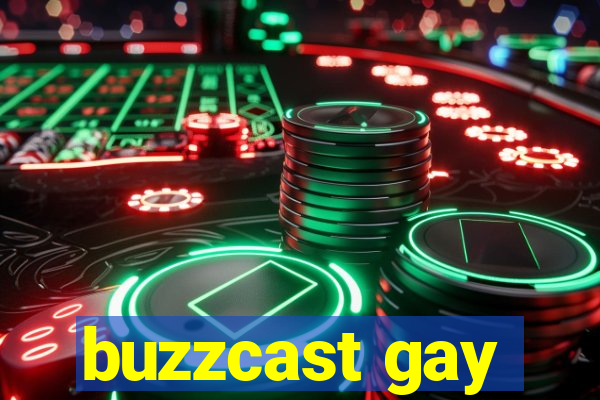 buzzcast gay