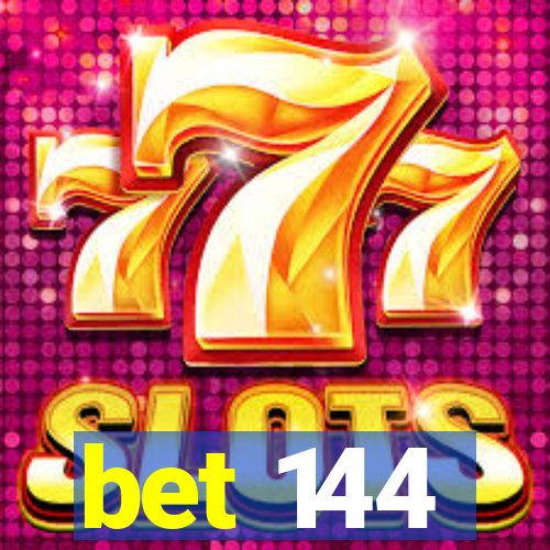bet 144