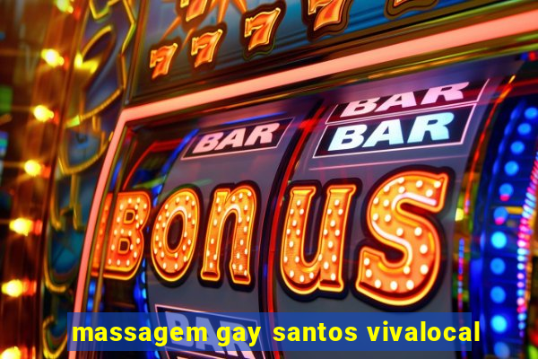 massagem gay santos vivalocal