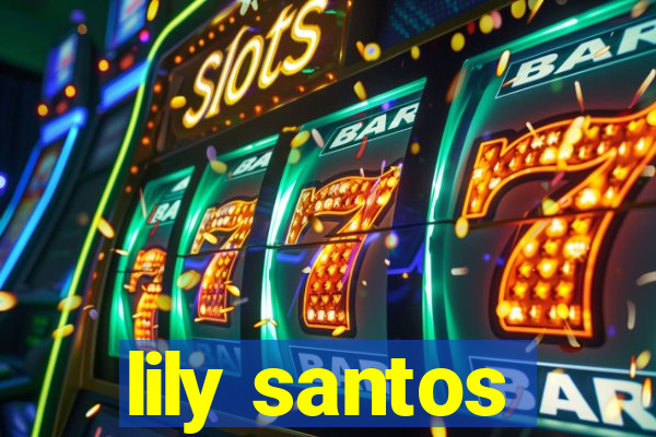 lily santos