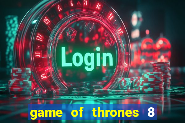 game of thrones 8 temporada torrent