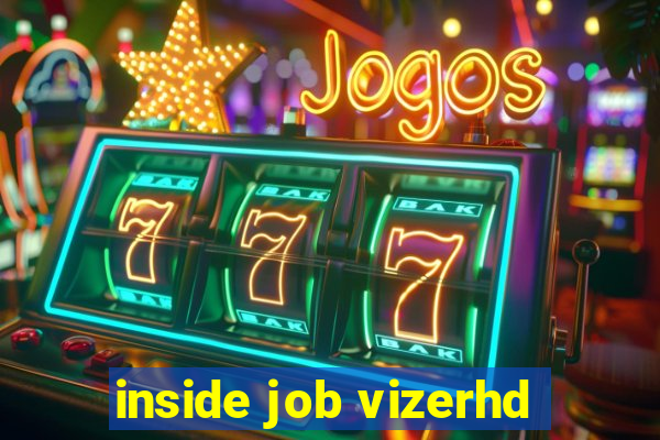 inside job vizerhd
