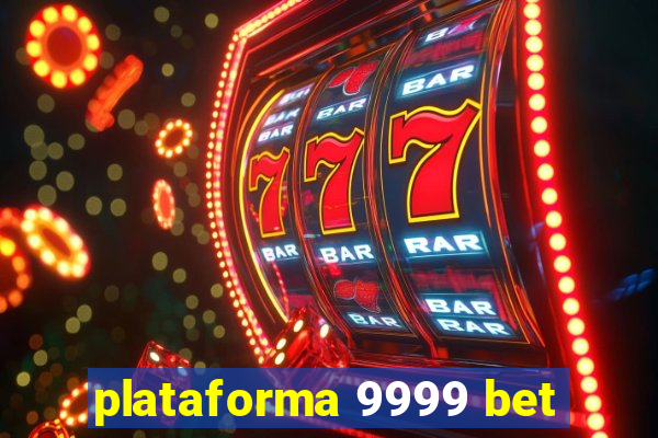 plataforma 9999 bet