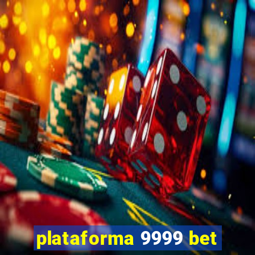 plataforma 9999 bet