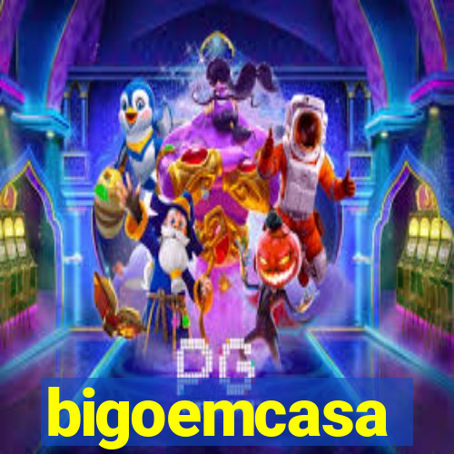 bigoemcasa