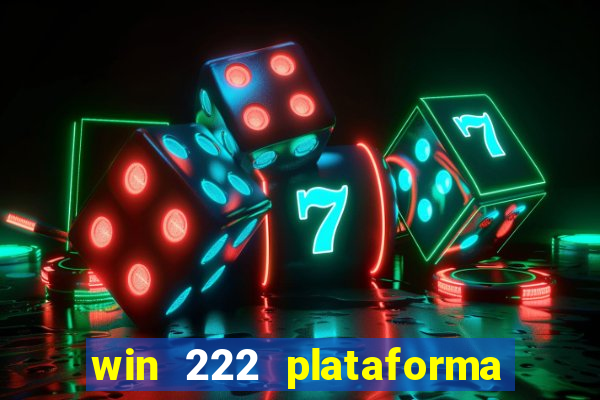 win 222 plataforma de jogos