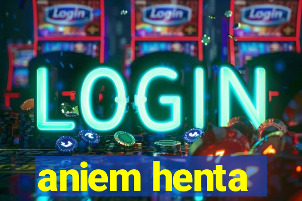 aniem henta
