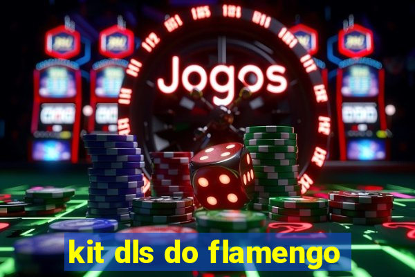 kit dls do flamengo
