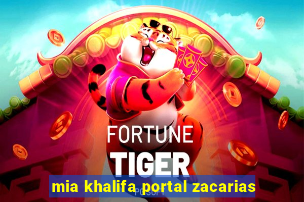 mia khalifa portal zacarias