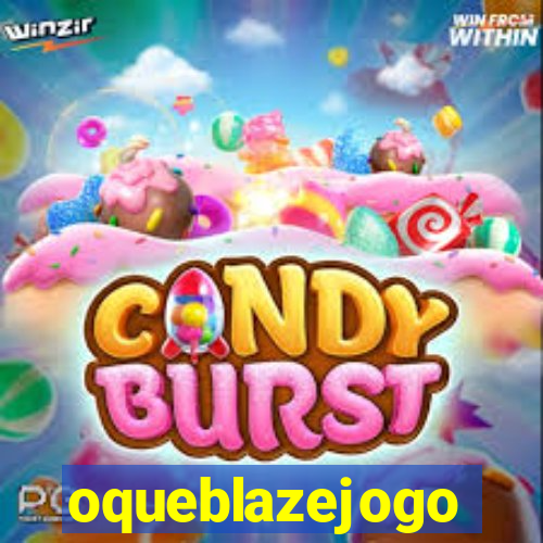 oqueblazejogo
